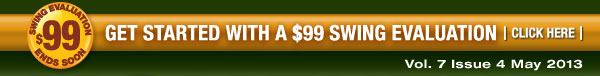 Get started with a $99 Swing Evaluation. Click Here.