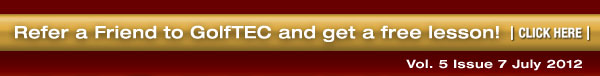 Refer a Friend to GolfTEC and get a free lesson! Click Here.